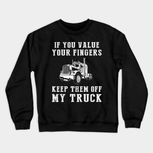 Truckloads of Humor - Keep Off My Truck Funny Tee & Hoodie! Crewneck Sweatshirt